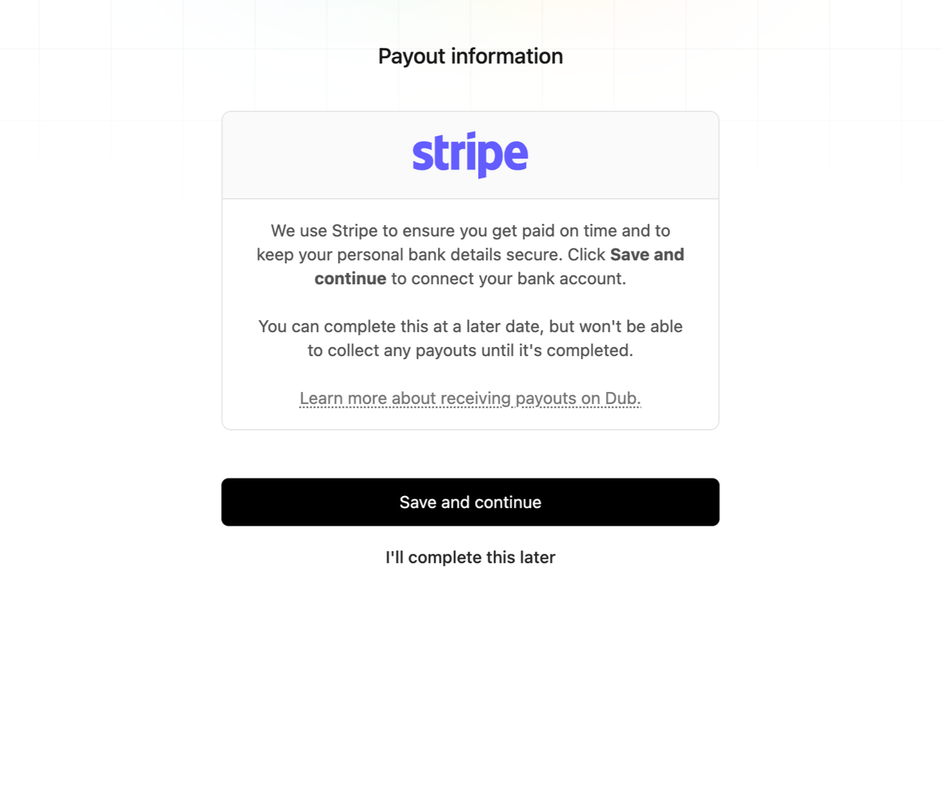A payout information screen explaining how Stripe ensures timely payments and secure bank details, with options to 'Save and continue' or 'I'll complete this later'.
