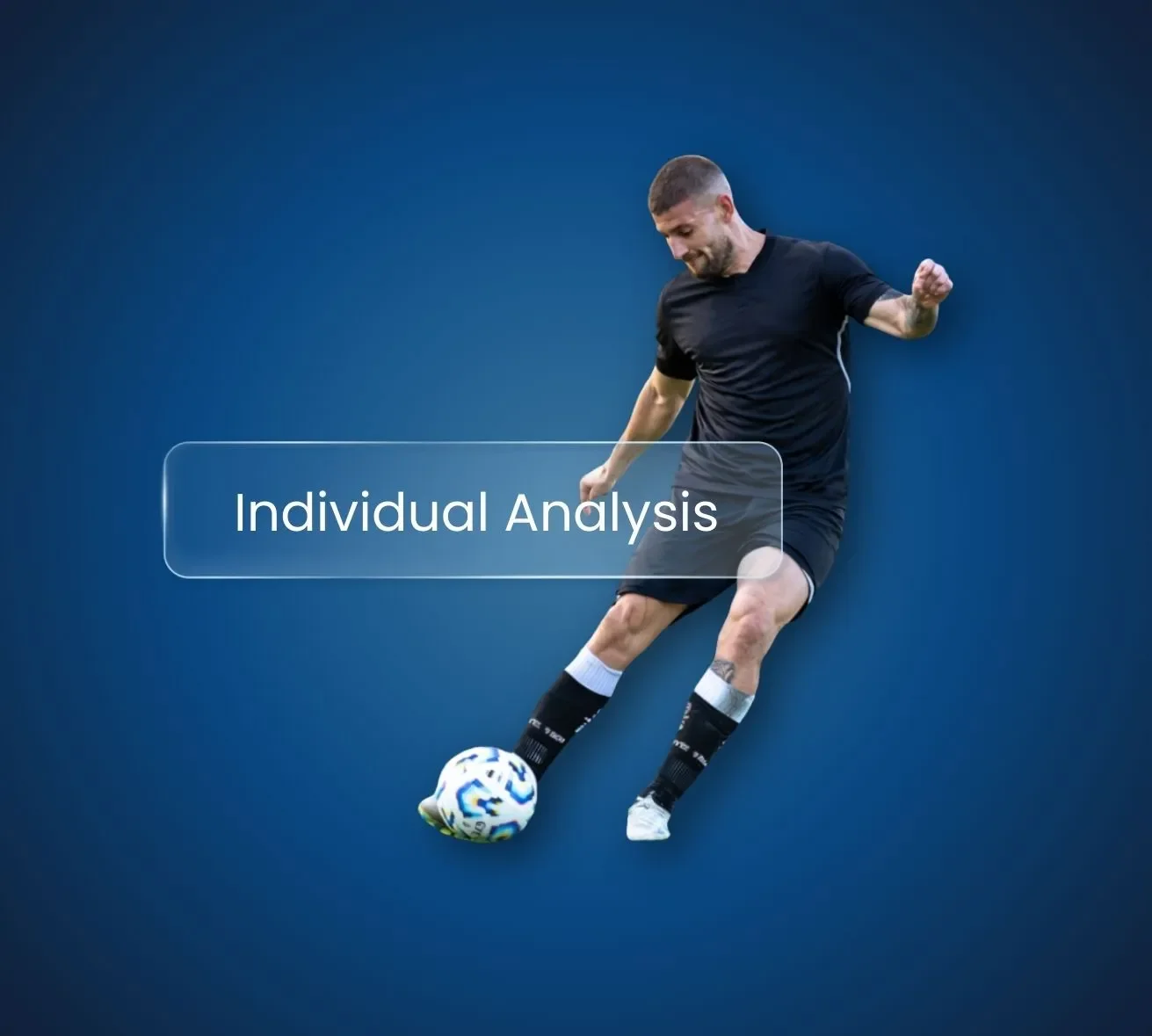 A man in a black shirt and shorts kicking a soccer ball. The background is a dark blue. The picture says "Individual Analysis" in the middle.